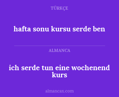 ich serde tun eine wochenend kurs - hafta sonu kursu serde ben