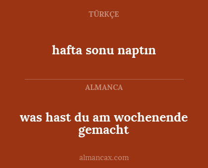 was hast du am wochenende gemacht - hafta sonu naptın