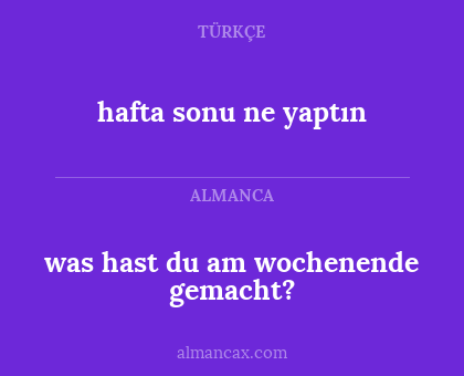 hafta sonu ne yaptın - was hast du am wochenende gemacht?