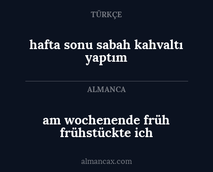 am wochenende früh frühstückte ich - hafta sonu sabah kahvaltı yaptım