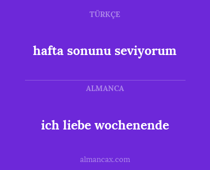 ich liebe wochenende - hafta sonunu seviyorum