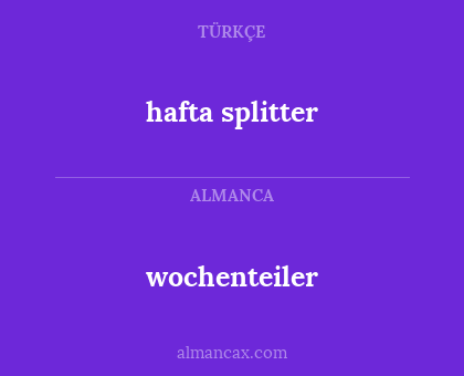 wochenteiler - hafta splitter