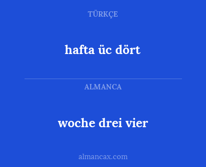 hafta üc dört - woche drei vier