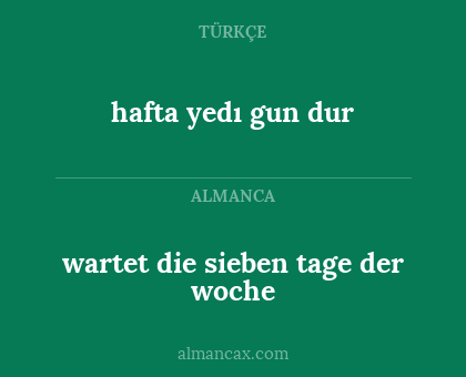 hafta yedı gun dur - wartet die sieben tage der woche