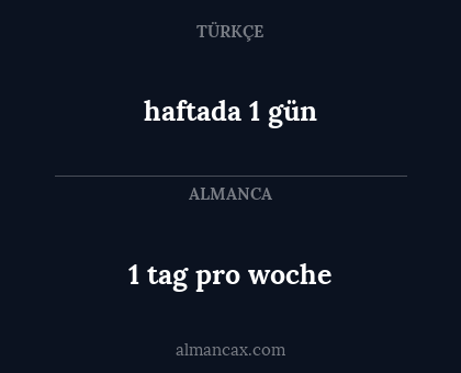 1 tag pro woche - haftada 1 gün