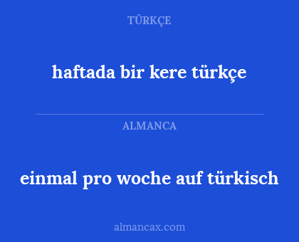 haftada bir kere türkçe - einmal pro woche auf türkisch