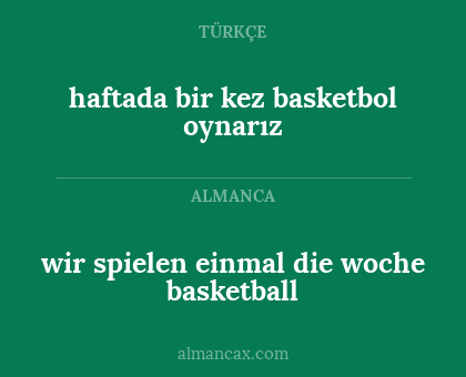 haftada bir kez basketbol oynarız - wir spielen einmal die woche basketball