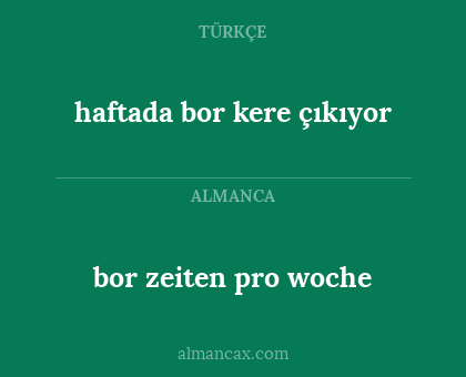 bor zeiten pro woche - haftada bor kere çıkıyor