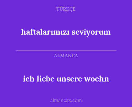 haftalarımızı seviyorum - ich liebe unsere wochn