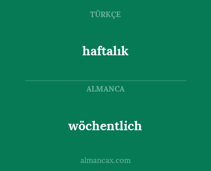 wöchentlich - haftalık