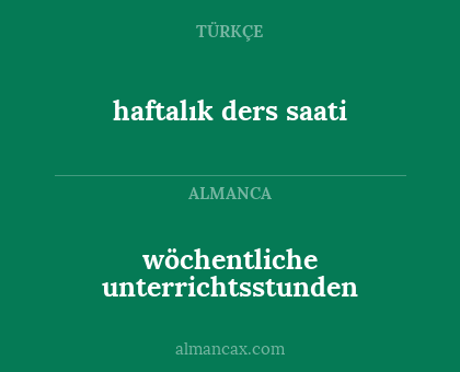 haftalık ders saati - wöchentliche unterrichtsstunden