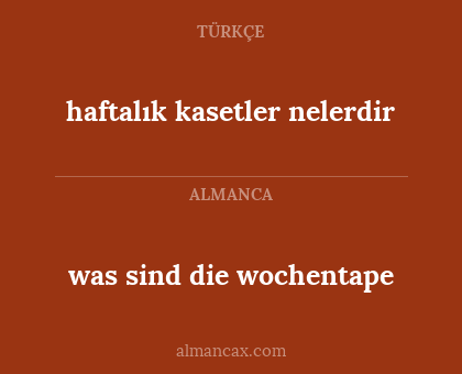 was sind die wochentape - haftalık kasetler nelerdir