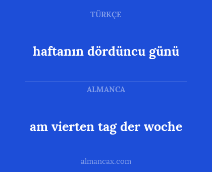 am vierten tag der woche - haftanın dördüncu günü