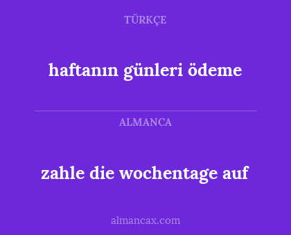 haftanın günleri ödeme - zahle die wochentage auf
