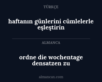 ordne die wochentage densatzen zu - haftanın günlerini cümlelerle eşleştirin