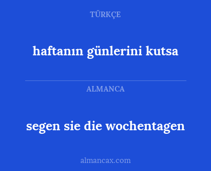 haftanın günlerini kutsa - segen sie die wochentagen