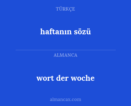 wort der woche - haftanın sözü