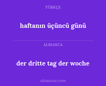 der dritte tag der woche - haftanın üçüncü günü