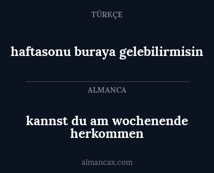 kannst du am wochenende herkommen - haftasonu buraya gelebilirmisin