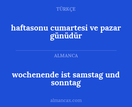 wochenende ist samstag und sonntag - haftasonu cumartesi ve pazar günüdür