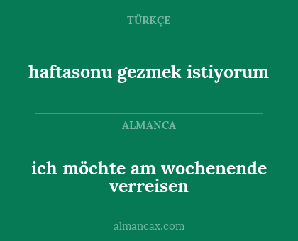 ich möchte am wochenende verreisen - haftasonu gezmek istiyorum