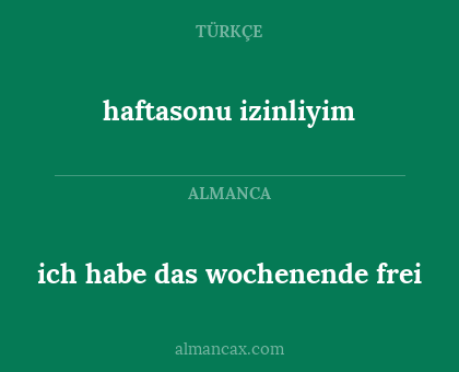 ich habe das wochenende frei - haftasonu izinliyim