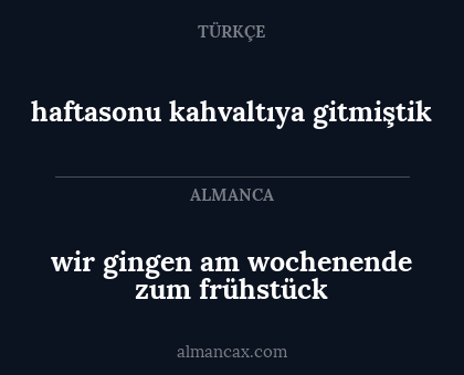 haftasonu kahvaltıya gitmiştik - wir gingen am wochenende zum frühstück