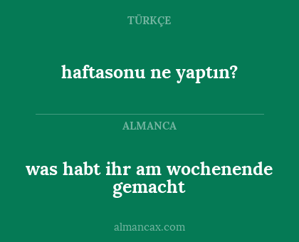 haftasonu ne yaptın? - was habt ihr am wochenende gemacht