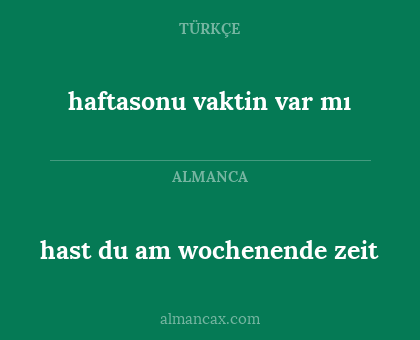hast du am wochenende zeit - haftasonu vaktin var mı