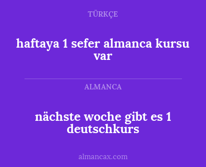 nächste woche gibt es 1 deutschkurs - haftaya 1 sefer almanca kursu var