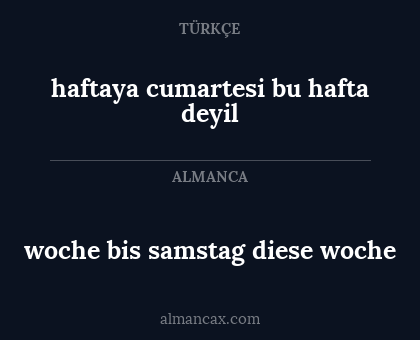 haftaya cumartesi bu hafta deyil - woche bis samstag diese woche