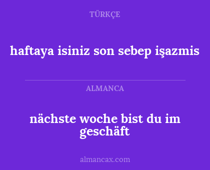 nächste woche bist du im geschäft - haftaya isiniz son sebep işazmis