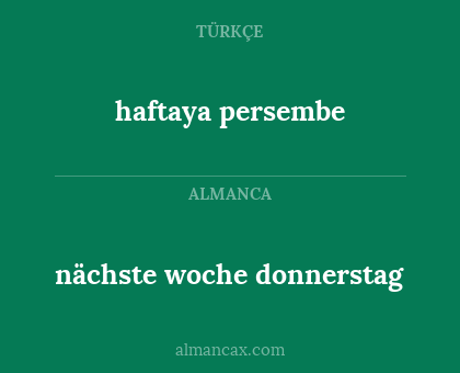 nächste woche donnerstag - haftaya persembe