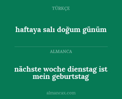 haftaya salı doğum günüm - nächste woche dienstag ist mein geburtstag