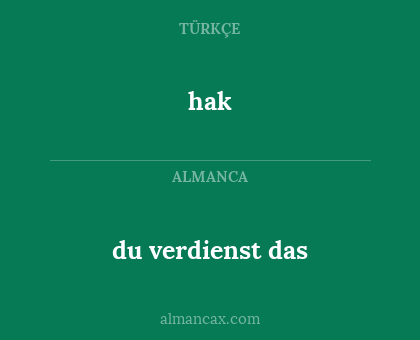 du verdienst das - hak