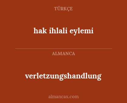hak ihlali eylemi - verletzungshandlung