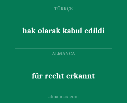 für recht erkannt - hak olarak kabul edildi