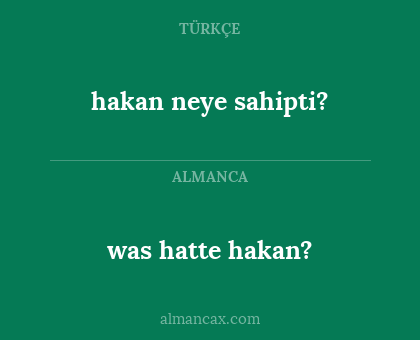 hakan neye sahipti? - was hatte hakan?