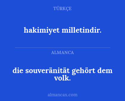hakimiyet milletindir. - die souveränität gehört dem volk.