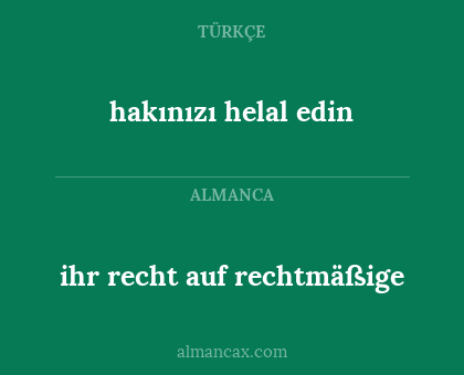 ihr recht auf rechtmäßige - hakınızı helal edin