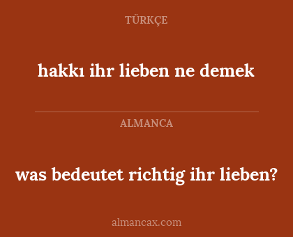 was bedeutet richtig ihr lieben? - hakkı ihr lieben ne demek