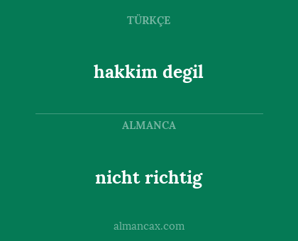 nicht richtig - hakkim degil