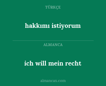 hakkımı istiyorum - ich will mein recht
