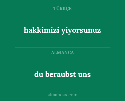 hakkimizi yiyorsunuz - du beraubst uns