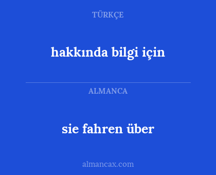 hakkında bilgi için - sie fahren über