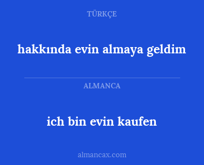 ich bin evin kaufen - hakkında evin almaya geldim