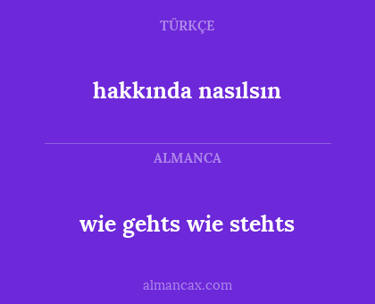 hakkında nasılsın - wie gehts wie stehts