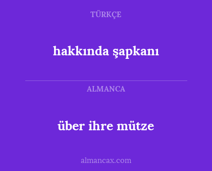über ihre mütze - hakkında şapkanı
