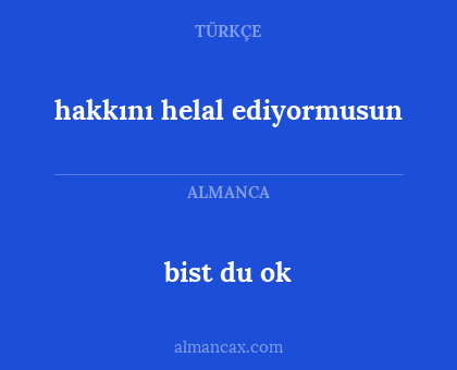 bist du ok - hakkını helal ediyormusun