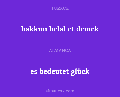 es bedeutet glück - hakkını helal et demek
